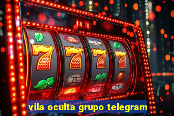 vila oculta grupo telegram